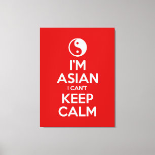 I'm Asian I Can't Keep Calm Canvas Print