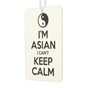 I'm Asian I Can't Keep Calm Car Air Freshener