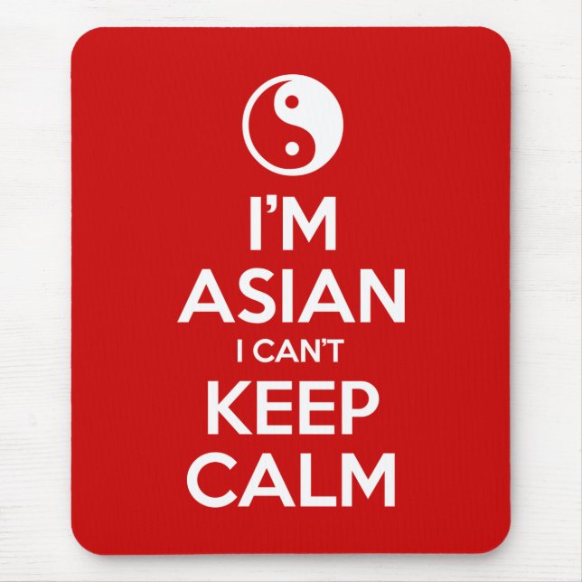 I'm Asian I Can't Keep Calm Mouse Pad (Front)