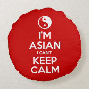 I'm Asian I Can't Keep Calm Round Cushion