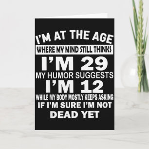 Im At That Age Where My Mind Still Thinks Im 29 Fu Card