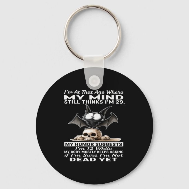 I'm At That Age Where My Mind Still Thinks I'm 29  Key Ring (Front)