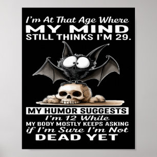 I'm At That Age Where My Mind Still Thinks I'm 29  Poster