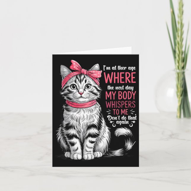 Im At The Age Where The Next Day My Body Whispers  Card (Front)