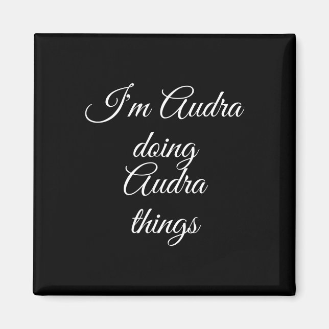 I'm Audra Doing Audra Things Funny Birthday Name G Magnet (Front)