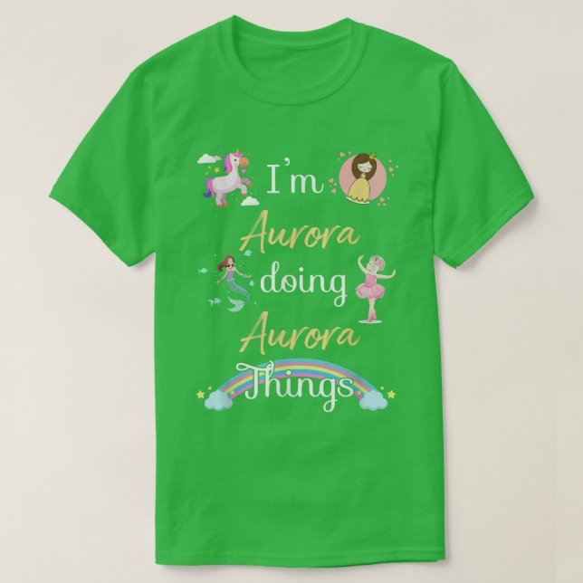 Im AURORA Doing AURORA things Funny Name  T-Shirt (Design Front)