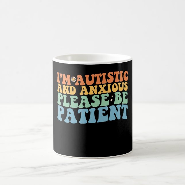 I'm Autistic And Anxious Please Be Patient Groovy  Coffee Mug (Center)