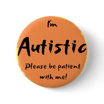 "I'm Autistic, please be patient with me!"