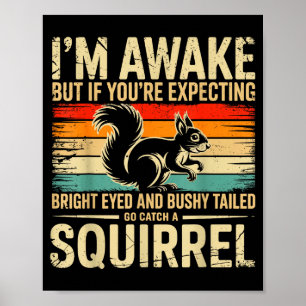 I'm Awake But If You're Expecting Bright Eyed And Poster