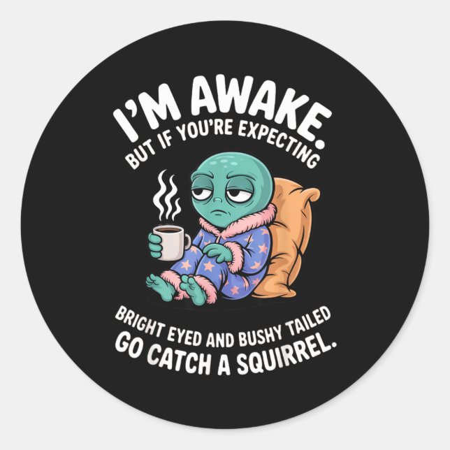I'm Awake But If You're Expecting Bright Eyed Funn Classic Round Sticker (Front)