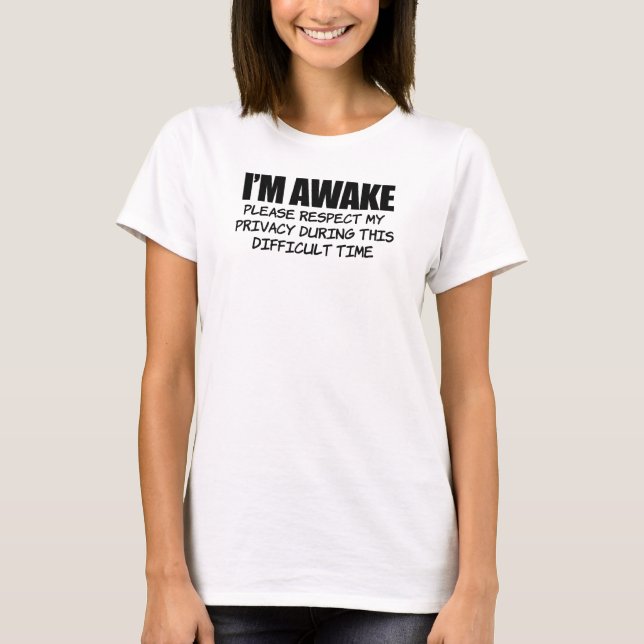 I'm Awake Please Respect Privacy T-Shirt (Front)