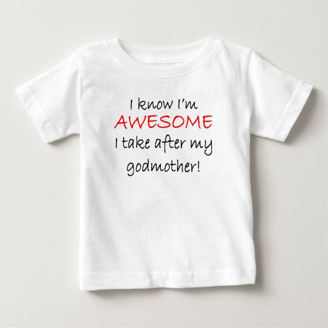 I'm Awesome I Take After My Godmother Baby T-Shirt (Front)