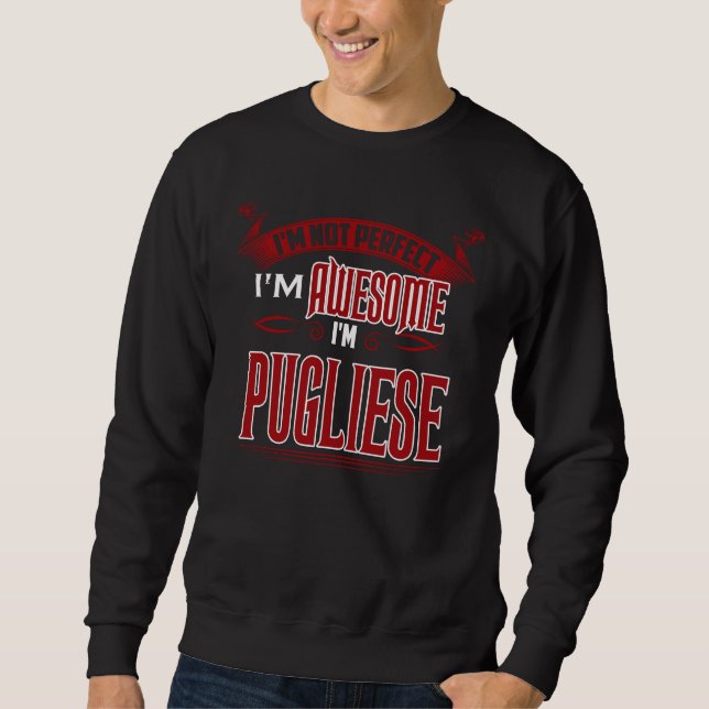 I'm Awesome. I'm PUGLIESE. Gift Birthdary Sweatshirt (Front)