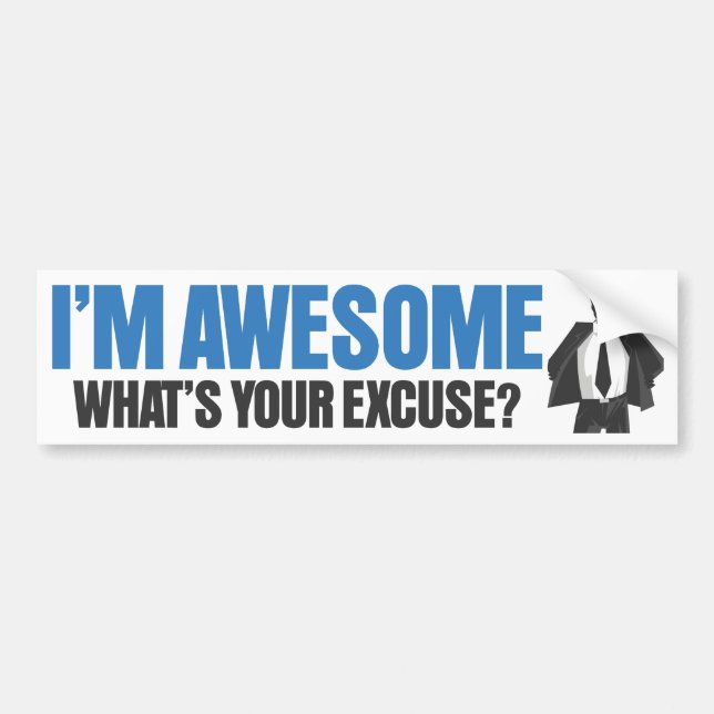 I'm Awesome - What's Your Excuse? Bumper Sticker (Front)