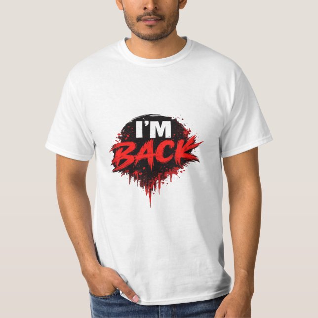 I'm Back Bold Statement Graphic T-Shirt for Men (Front)