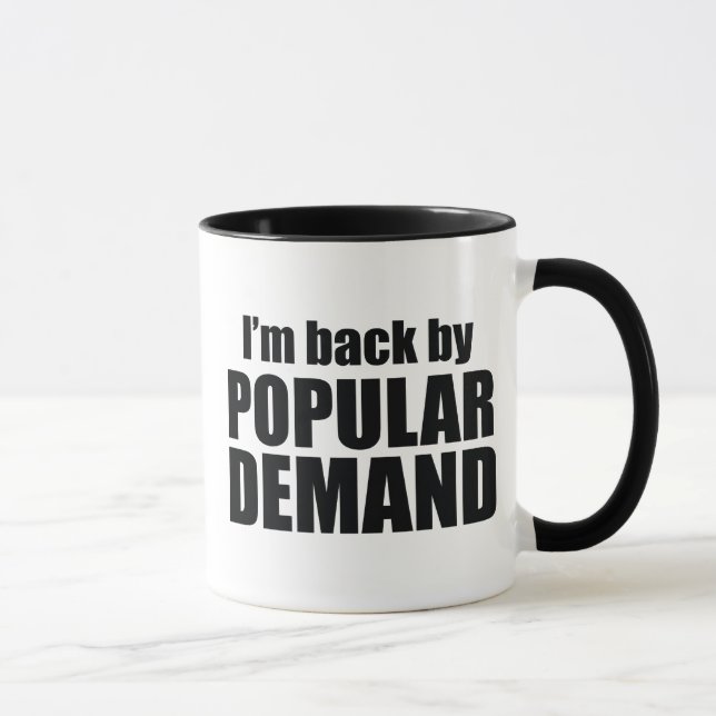 I'm Back By Popular Demand Mug (Right)