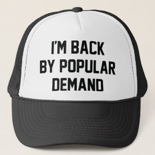 I'm Back By Popular Demand Trucker Hat