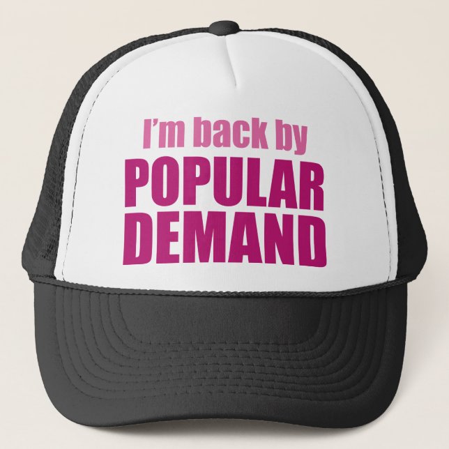 I'm Back By Popular Demand Trucker Hat (Front)