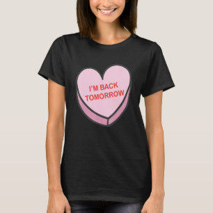 I'm Back Tomorrow Happy Valentines Day Nurse Group T-Shirt