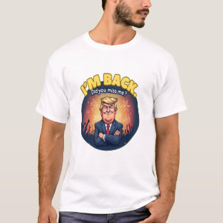 I'M BACK TRUMP T-Shirt