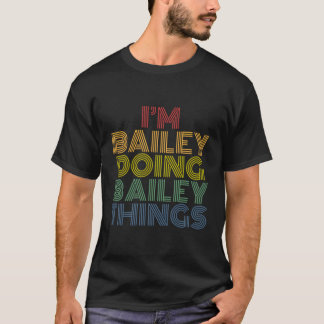 I'M Bailey Doing Bailey Things Personalised Name T-Shirt