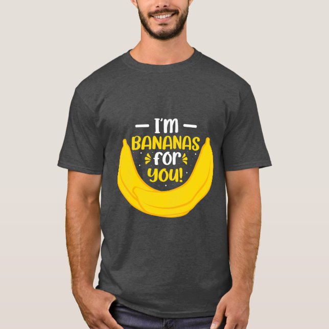 I'm bananas for you T-Shirt (Front)