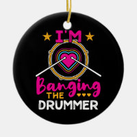 I'm Banging the Drummer Funny Wife GF 