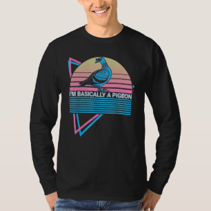 I'm Basically A Pigeon I'm Basically A Pigeon Retr T-Shirt