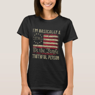 I'm Basically A Truthful Person Us Flag Election 2 T-Shirt