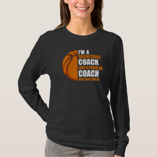I'm Basketball Coach Like Regular Basketball Coach T-Shirt