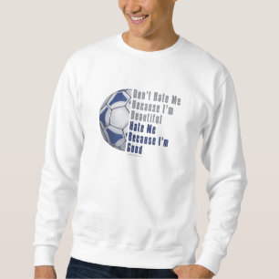 Im Beautiful Im Good Futbal Sweatshirt