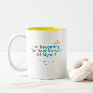 I'm Becoming The Best Version Of Myself Two-Tone Coffee Mug
