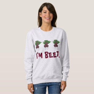 I'm Beet (Beat) Red Beetroot Vegetable Vegan Sweatshirt