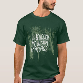 I'm Being Good "Mountain Language" forest tee