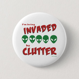 'I'm Being Invaded By Clutter' Badge
