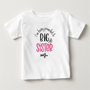 I'm Being Promoted To Big Sister  Baby T-Shirt