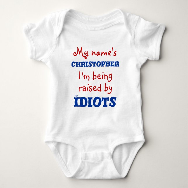 I'm being raise by Idiots Baby Bodysuit (Front)