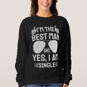 I'm Best Man Wedding Groomsmen Bridal Bachelor Pa Sweatshirt