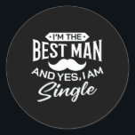 I'm Best Man Wedding Groomsmen Funny Bridal Bachel Classic Round Sticker<br><div class="desc">I'm Best Man Wedding Groomsmen Funny Bridal Bachelor Party 1</div>