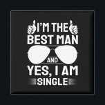 I'm Best Man Wedding Groomsmen Funny Bridal Bachel Magnet<br><div class="desc">I'm Best Man Wedding Groomsmen Funny Bridal Bachelor Party</div>