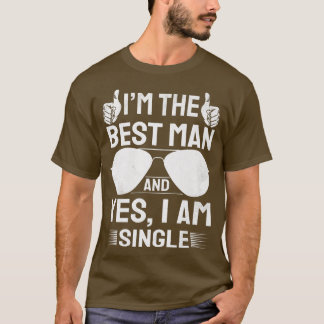 Im Best Man Wedding Groomsmen Funny Bridal Bachelo T-Shirt