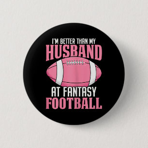 I'm Better Than My Husband At Fantasy Football Ffl 6 Cm Round Badge
