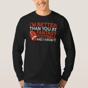 I'm Better Than You Draught Day Funny Fantasy Foo T-Shirt