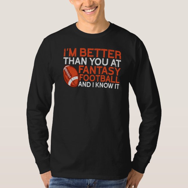 I'm Better Than You  Draught Day Funny Fantasy Foo T-Shirt (Front)
