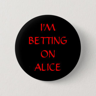 I'M BETTING ON ALICE 6 CM ROUND BADGE