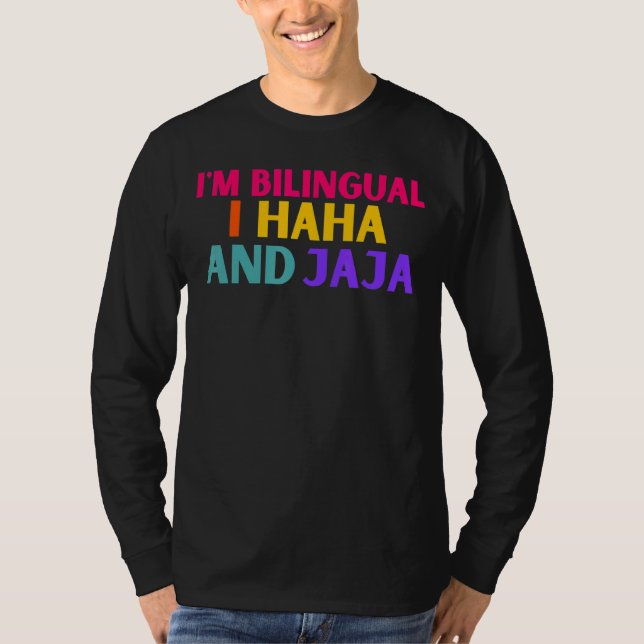 Im Bilingual I Haha And Jaja  Spanish Spanglish Te T-Shirt (Front)