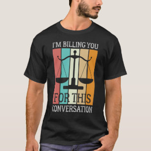 I'm Billing You For This Conversation Lawyer Vint T-Shirt