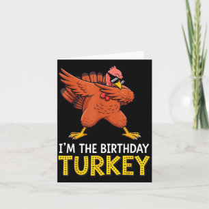 I'm Birthday Turkey Born On Thanksgiving  Card