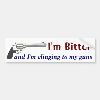 Im Bitter and Im Clinging to My Guns Bumper Sticker