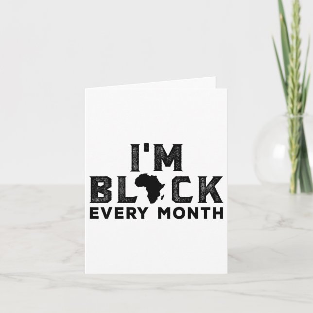 I'm Black Every Month Black History Month  Card (Front)